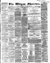 Wigan Observer and District Advertiser Friday 08 April 1864 Page 1