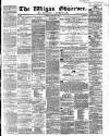 Wigan Observer and District Advertiser Friday 22 April 1864 Page 1