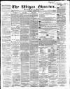 Wigan Observer and District Advertiser Saturday 06 August 1864 Page 1