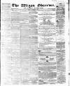 Wigan Observer and District Advertiser Friday 04 November 1864 Page 1
