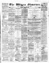 Wigan Observer and District Advertiser Saturday 25 February 1865 Page 1