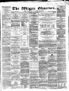 Wigan Observer and District Advertiser Saturday 20 May 1865 Page 1