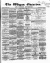 Wigan Observer and District Advertiser Friday 26 October 1866 Page 1