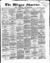 Wigan Observer and District Advertiser Friday 16 November 1866 Page 1