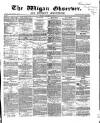 Wigan Observer and District Advertiser Friday 11 January 1867 Page 1