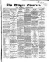 Wigan Observer and District Advertiser Friday 08 February 1867 Page 1
