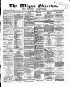 Wigan Observer and District Advertiser Friday 22 February 1867 Page 1