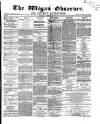 Wigan Observer and District Advertiser Saturday 09 March 1867 Page 1