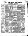 Wigan Observer and District Advertiser Friday 22 March 1867 Page 1