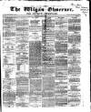 Wigan Observer and District Advertiser Saturday 01 June 1867 Page 1
