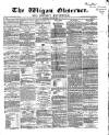Wigan Observer and District Advertiser Saturday 06 July 1867 Page 1