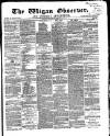 Wigan Observer and District Advertiser Friday 10 January 1868 Page 1