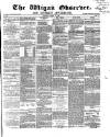 Wigan Observer and District Advertiser Saturday 21 March 1868 Page 1
