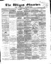 Wigan Observer and District Advertiser Saturday 04 April 1868 Page 1