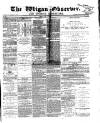 Wigan Observer and District Advertiser Friday 01 May 1868 Page 1