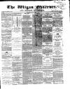 Wigan Observer and District Advertiser Saturday 02 May 1868 Page 1