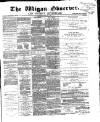 Wigan Observer and District Advertiser Saturday 23 May 1868 Page 1