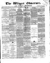 Wigan Observer and District Advertiser Saturday 22 August 1868 Page 1