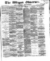 Wigan Observer and District Advertiser Friday 30 October 1868 Page 1