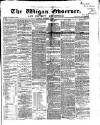 Wigan Observer and District Advertiser Saturday 12 December 1868 Page 1