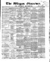 Wigan Observer and District Advertiser Friday 15 January 1869 Page 1
