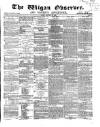 Wigan Observer and District Advertiser Friday 22 January 1869 Page 1