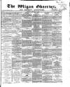 Wigan Observer and District Advertiser Saturday 13 February 1869 Page 1