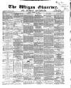 Wigan Observer and District Advertiser Friday 19 February 1869 Page 1