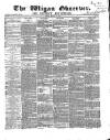 Wigan Observer and District Advertiser Friday 12 March 1869 Page 1