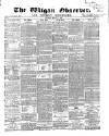 Wigan Observer and District Advertiser Saturday 27 March 1869 Page 1