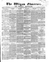 Wigan Observer and District Advertiser Saturday 01 May 1869 Page 1