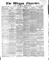 Wigan Observer and District Advertiser Saturday 29 May 1869 Page 1