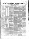Wigan Observer and District Advertiser Saturday 15 January 1870 Page 1