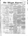 Wigan Observer and District Advertiser Friday 11 February 1870 Page 1