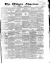 Wigan Observer and District Advertiser Friday 25 February 1870 Page 1