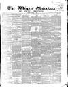 Wigan Observer and District Advertiser Saturday 05 March 1870 Page 1