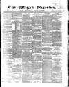 Wigan Observer and District Advertiser Saturday 26 March 1870 Page 1