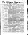 Wigan Observer and District Advertiser Friday 08 April 1870 Page 1
