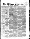 Wigan Observer and District Advertiser Friday 20 May 1870 Page 1