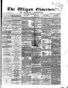 Wigan Observer and District Advertiser Saturday 08 October 1870 Page 1