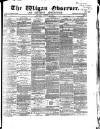 Wigan Observer and District Advertiser Saturday 10 December 1870 Page 1