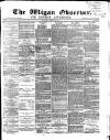 Wigan Observer and District Advertiser Saturday 25 March 1871 Page 1