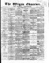 Wigan Observer and District Advertiser Friday 01 December 1871 Page 1