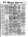 Wigan Observer and District Advertiser Saturday 27 January 1872 Page 1