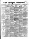 Wigan Observer and District Advertiser Friday 02 February 1872 Page 1
