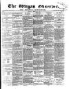 Wigan Observer and District Advertiser Saturday 03 February 1872 Page 1