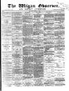 Wigan Observer and District Advertiser Saturday 02 March 1872 Page 1