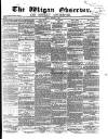 Wigan Observer and District Advertiser Friday 08 March 1872 Page 1