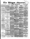Wigan Observer and District Advertiser Saturday 09 March 1872 Page 1