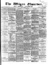 Wigan Observer and District Advertiser Friday 15 March 1872 Page 1